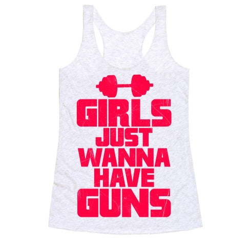 Girls Just Wanna Have Guns Racerback Tank